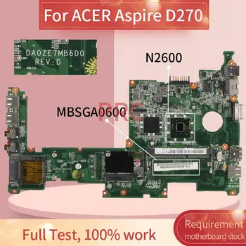 MBSGA0600 ACER Aspire D270 N2600 Sąsiuvinis Mainboard DA0ZE7MB6D0 DDR3 Laptopo Plokštė